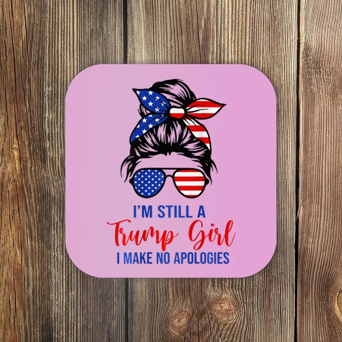 IM Still A Trump Girl Make No Apologies Patriotic Coaster