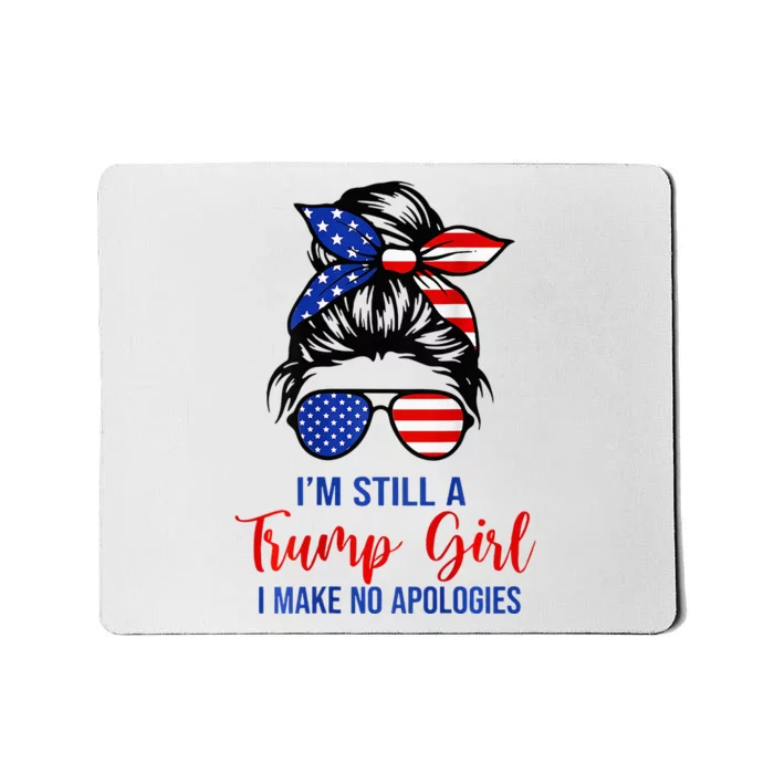 IM Still A Trump Girl Make No Apologies Patriotic Mousepad