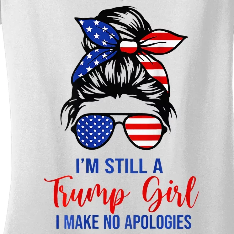 IM Still A Trump Girl Make No Apologies Patriotic Women's V-Neck T-Shirt