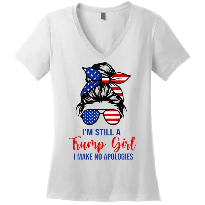 IM Still A Trump Girl Make No Apologies Patriotic Women's V-Neck T-Shirt