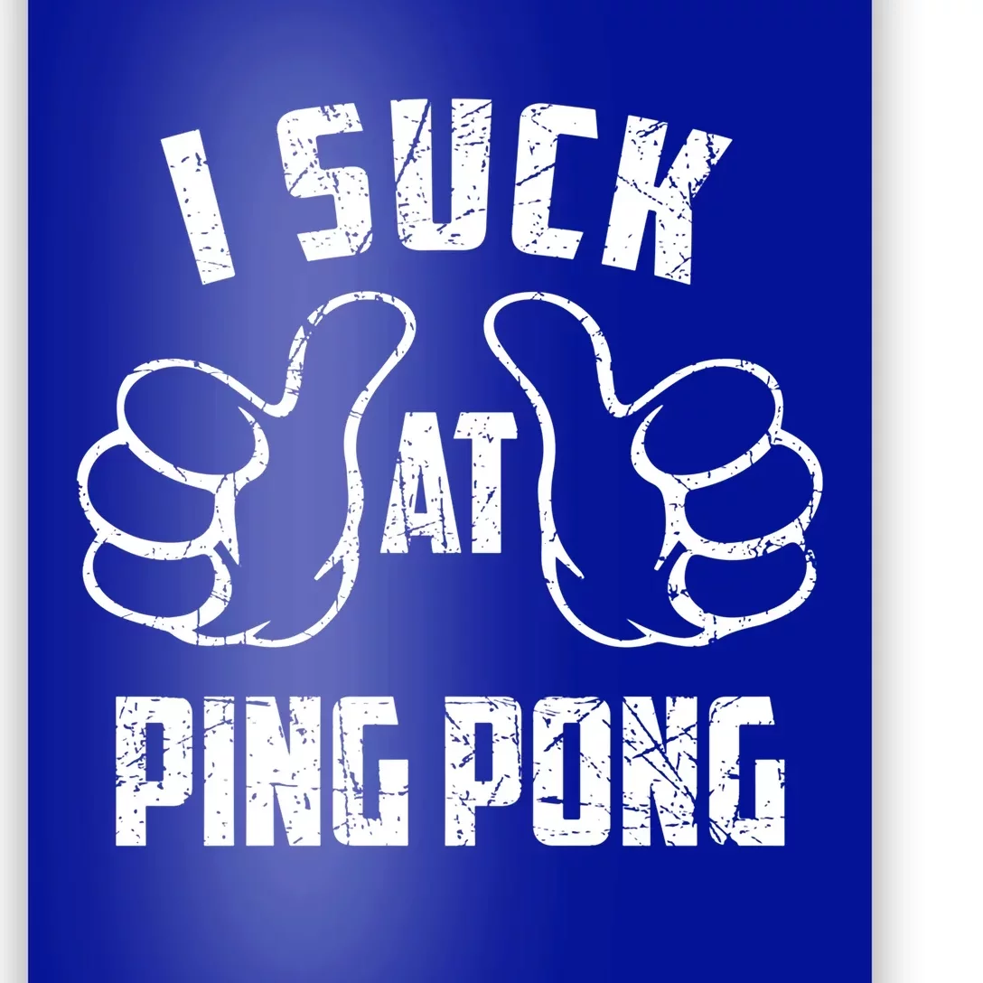 I Suck At Ping Pong Sarcastic Ping Pong Loser Gift Poster