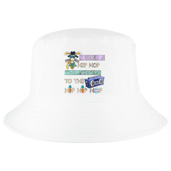 I Said A Hip Hop The Hippity To The Hip Hip Hop Bunny Easter Day Cool Comfort Performance Bucket Hat