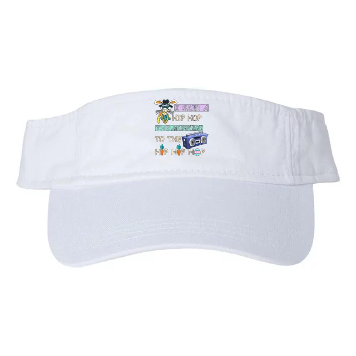 I Said A Hip Hop The Hippity To The Hip Hip Hop Bunny Easter Day Valucap Bio-Washed Visor