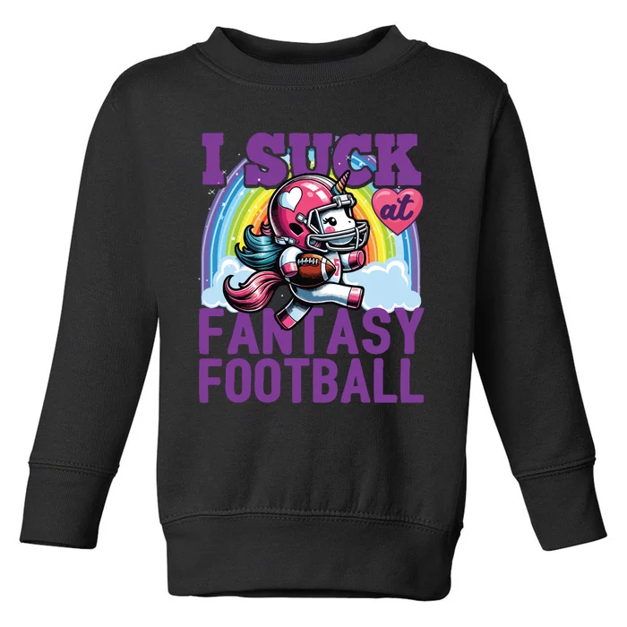 I Suck At Fantasy Football Unicorn Rainbow Loser Toddler Sweatshirt