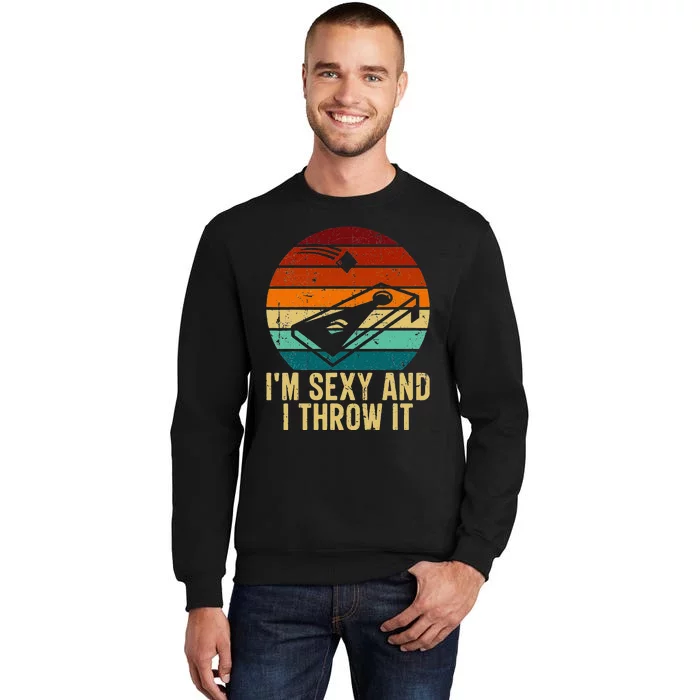 IM Sexy And I Throw It Cornhole Funny Retro Cornhole Tall Sweatshirt