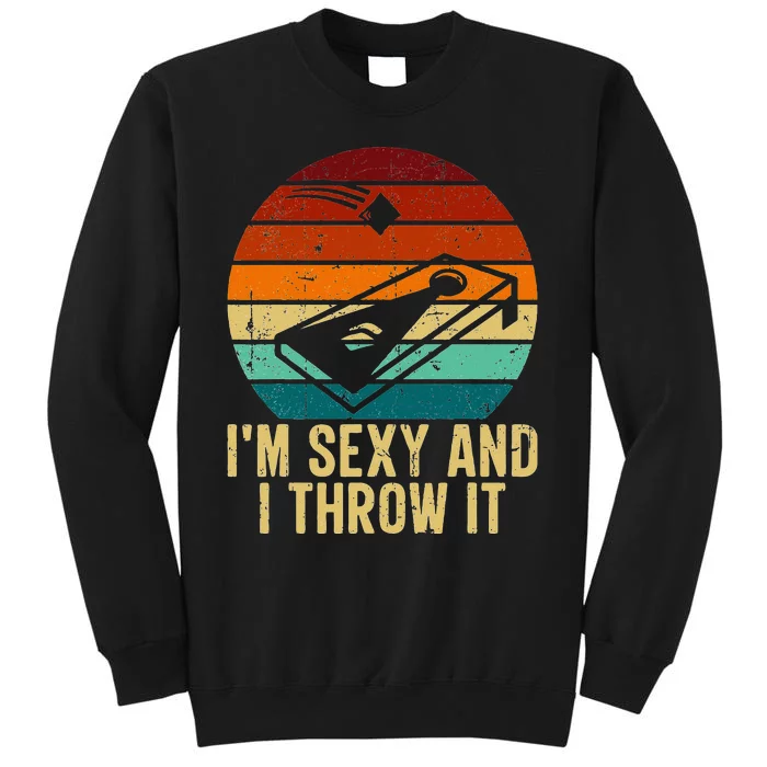 IM Sexy And I Throw It Cornhole Funny Retro Cornhole Tall Sweatshirt