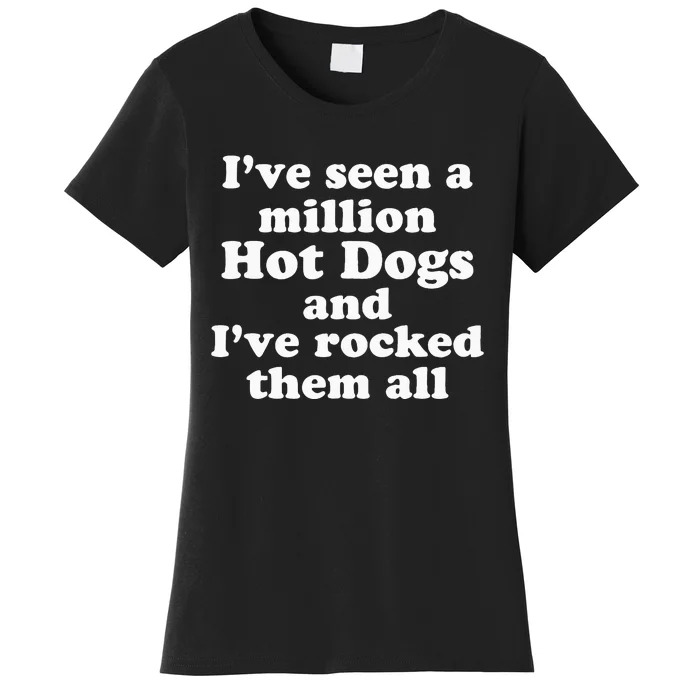 IVe Seen A Million Hot Dogs And IVe Rocked Them All Women's T-Shirt