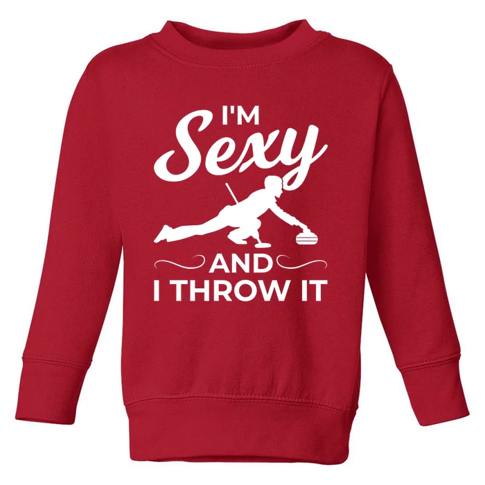 IM Sexy And I Throw It Curling Player Gift Toddler Sweatshirt