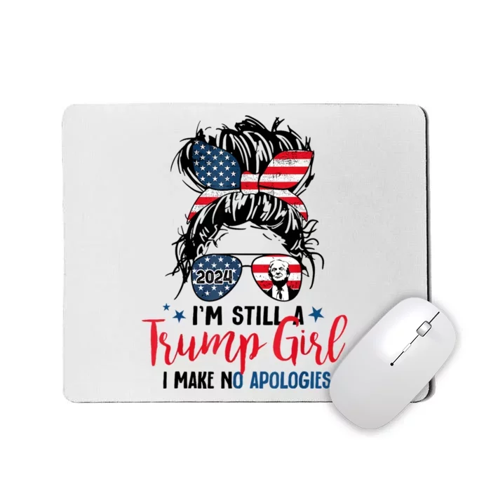 Im Still A Trump Girl I Make No Apologies Trump 2024 Tee Mousepad