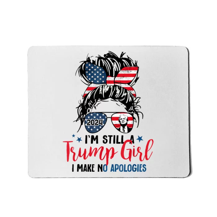 Im Still A Trump Girl I Make No Apologies Trump 2024 Tee Mousepad