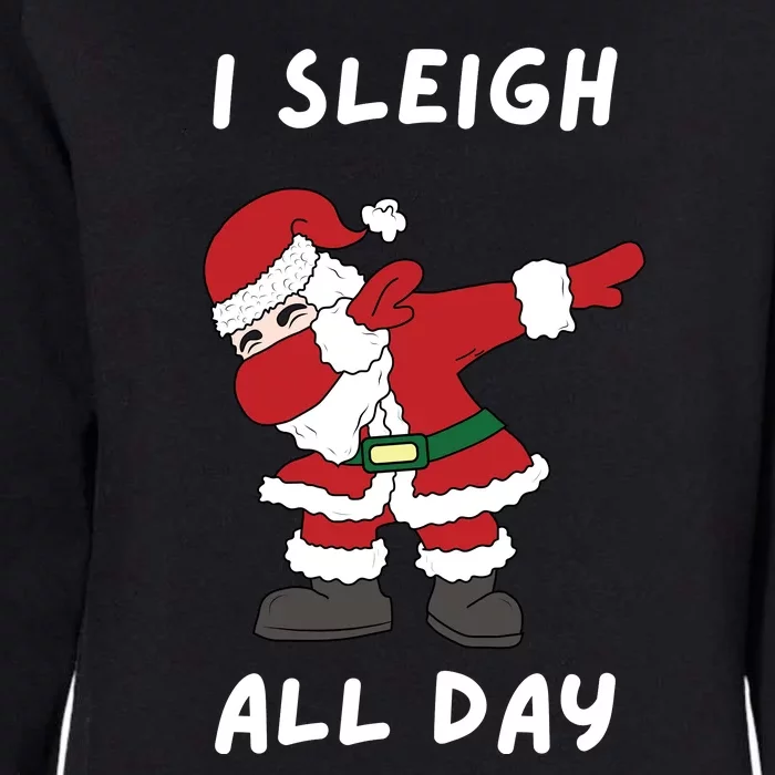 I Sleigh All Day Santa Claus Funny Christmas Womens California Wash Sweatshirt