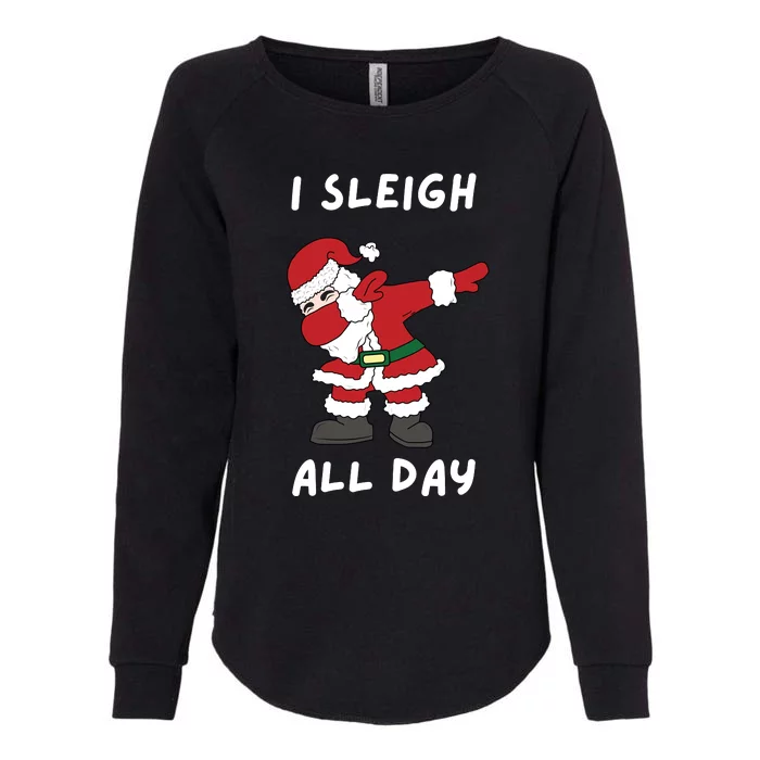 I Sleigh All Day Santa Claus Funny Christmas Womens California Wash Sweatshirt