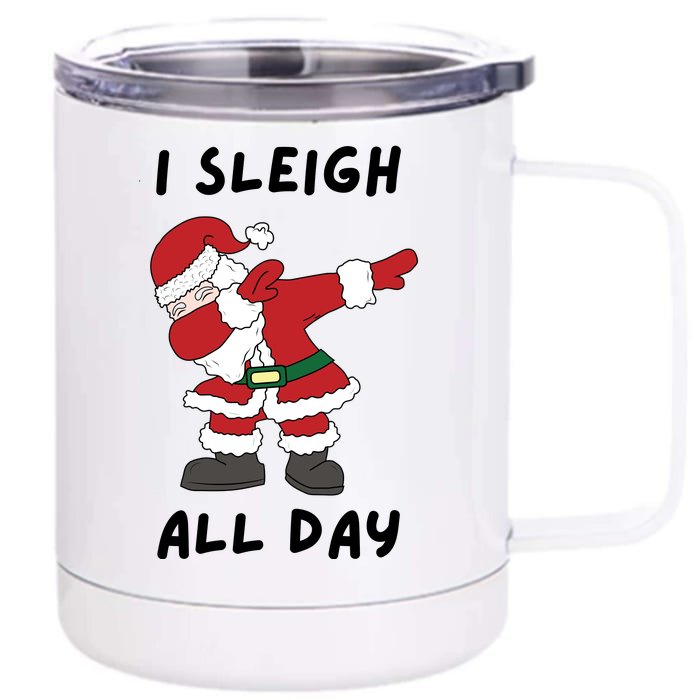 I Sleigh All Day Santa Claus Funny Christmas Front & Back 12oz Stainless Steel Tumbler Cup