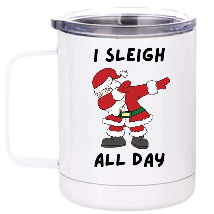 I Sleigh All Day Santa Claus Funny Christmas Front & Back 12oz Stainless Steel Tumbler Cup