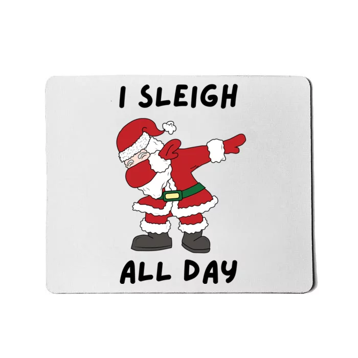 I Sleigh All Day Santa Claus Funny Christmas Mousepad