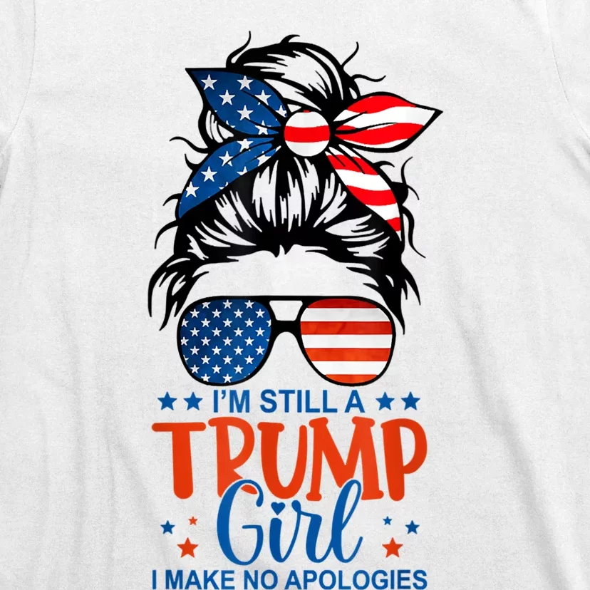 Im Still A Trump Girl I Make No Apologies Trump 2024 Tee T-Shirt