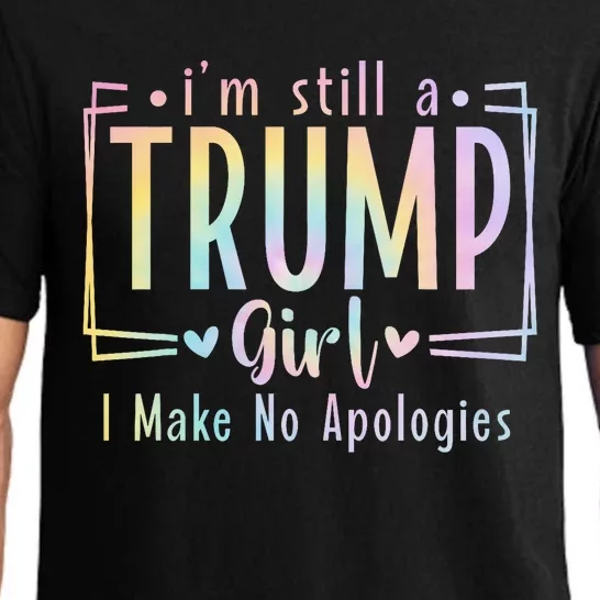 IM Still A Trump Girl I Make No Apologies Election 2024 Pajama Set