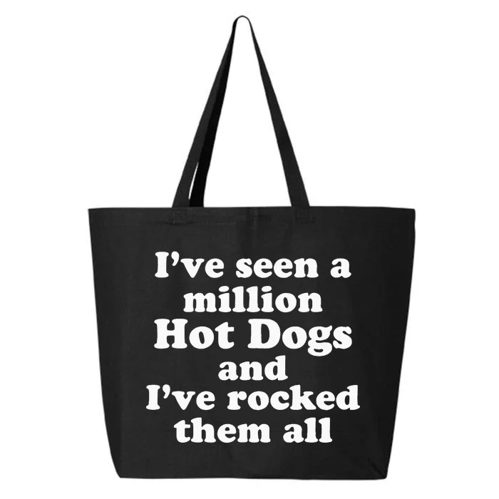 IVe Seen A Million Hot Dogs And IVe Rocked Them All 25L Jumbo Tote