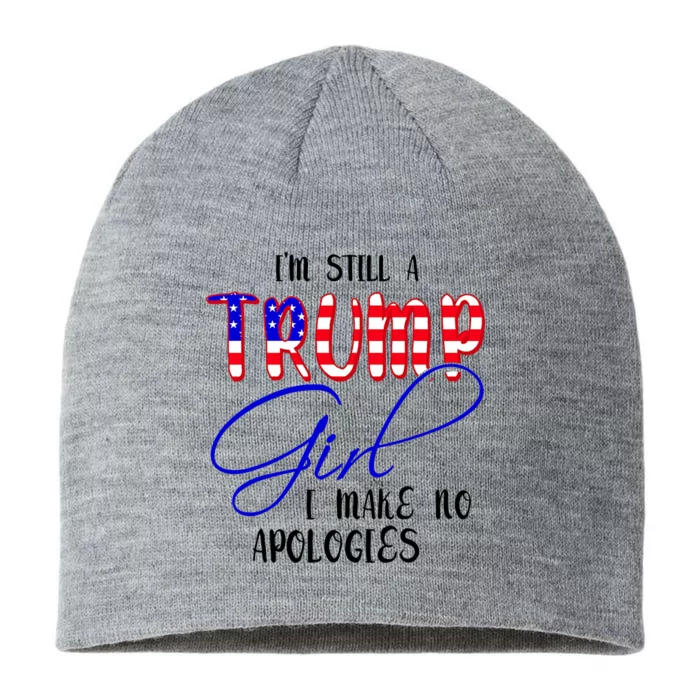 IM Still A Trump Girl I Make No Apologies 8 1/2in Sustainable Knit Beanie