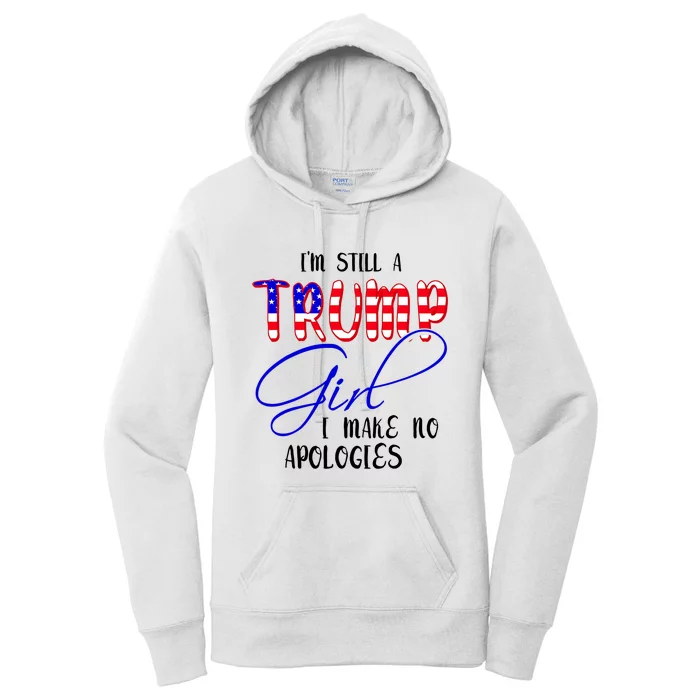 IM Still A Trump Girl I Make No Apologies Women's Pullover Hoodie