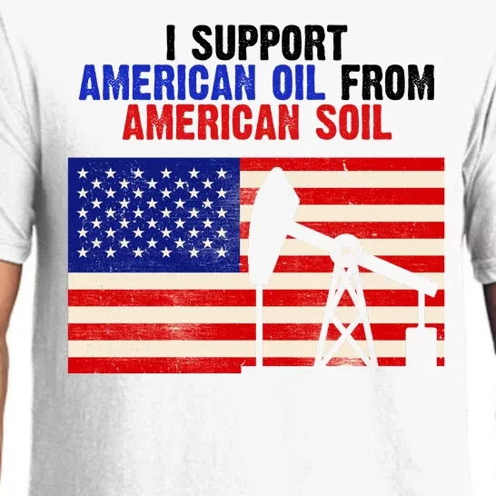 I Support American Oil From American Soil USA Pajama Set