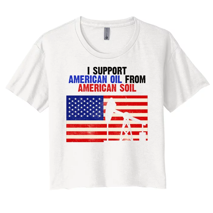 I Support American Oil From American Soil USA Women's Crop Top Tee