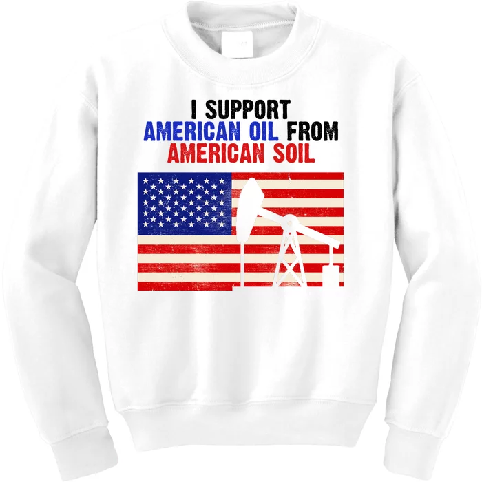 I Support American Oil From American Soil USA Kids Sweatshirt