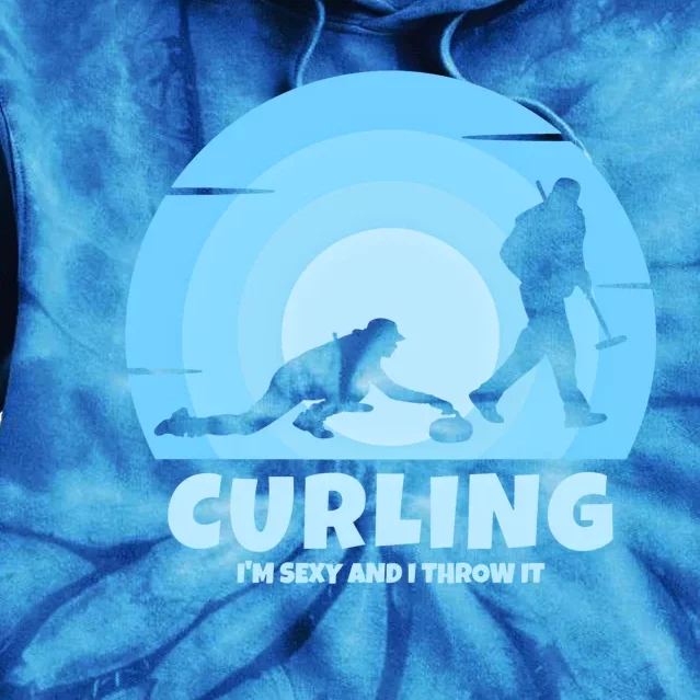 IM Sexy And I Throw It Curling Player On Funny Curling Gift Tie Dye Hoodie