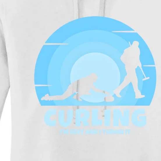 IM Sexy And I Throw It Curling Player On Funny Curling Gift Women's Pullover Hoodie