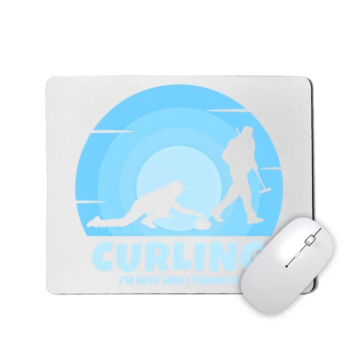 IM Sexy And I Throw It Curling Player On Funny Curling Gift Mousepad