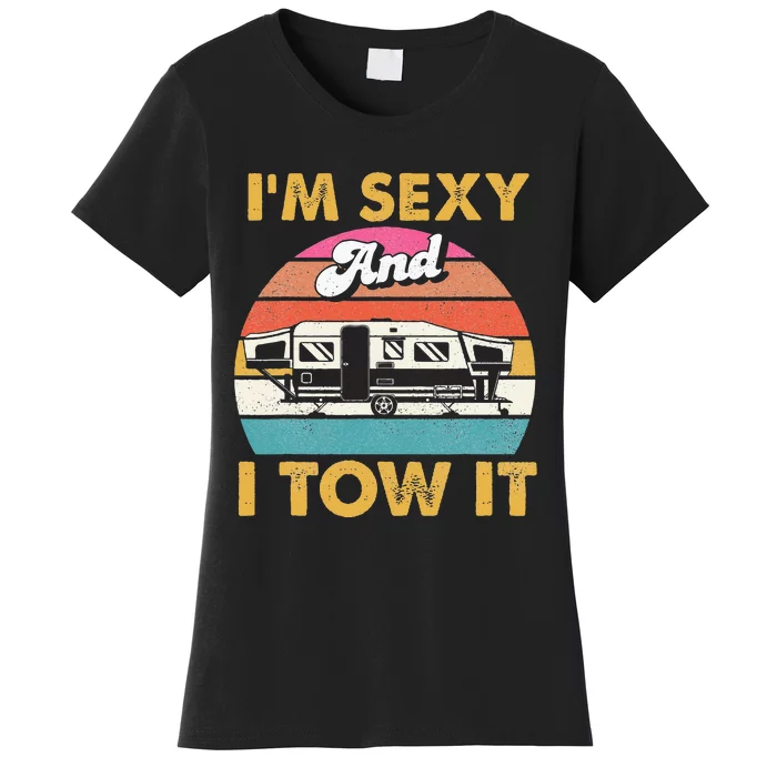 Im Sexy And I Tow It Glamping Glamper Glamorous Camping Women's T-Shirt