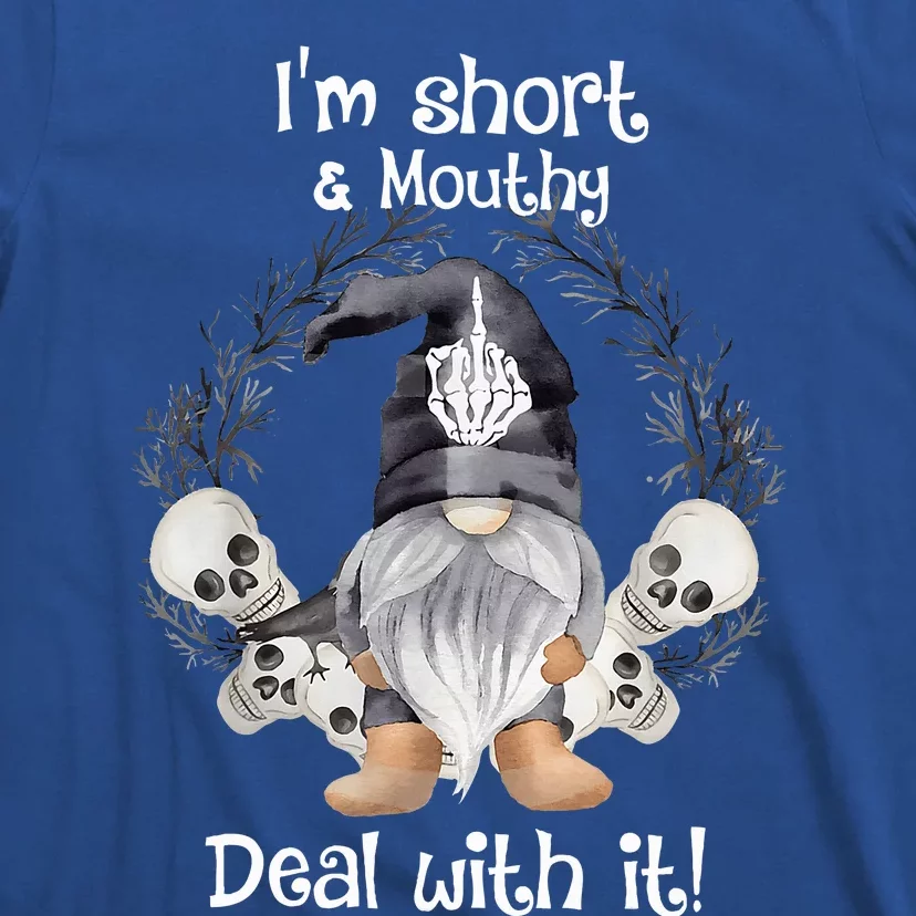 Im Short And Mouthy Deal With It Funny T-Shirt