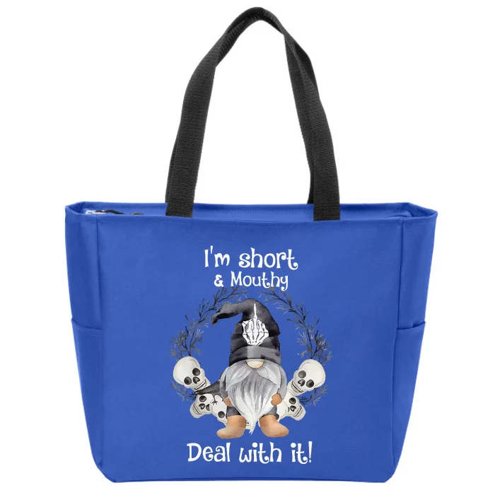 Im Short And Mouthy Deal With It Funny Zip Tote Bag