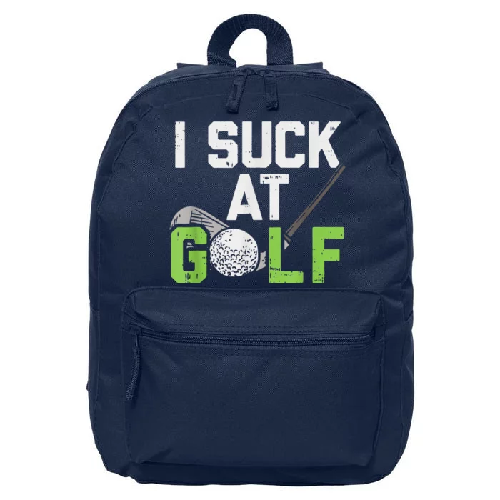 I Suck At Golf Funny Saying Sarcastic Golfing Golf 16 in Basic Backpack