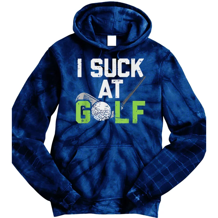 I Suck At Golf Funny Saying Sarcastic Golfing Golf Tie Dye Hoodie