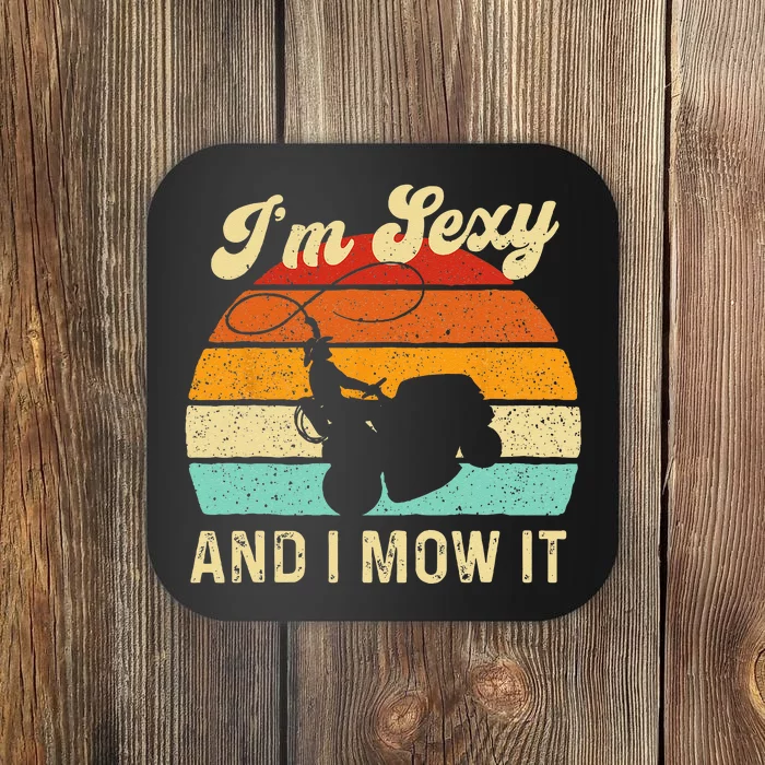 Im Sexy And I Mow It Landscaper Lawn Trimmer Landscaping Coaster