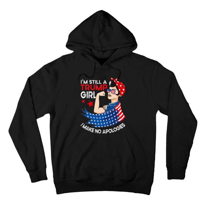 IM Still A Trump Girl I Make No Apologies Women Trump 2024 Tall Hoodie