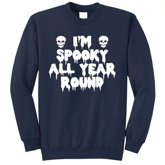 Im Spooky All Year Round Sweatshirt