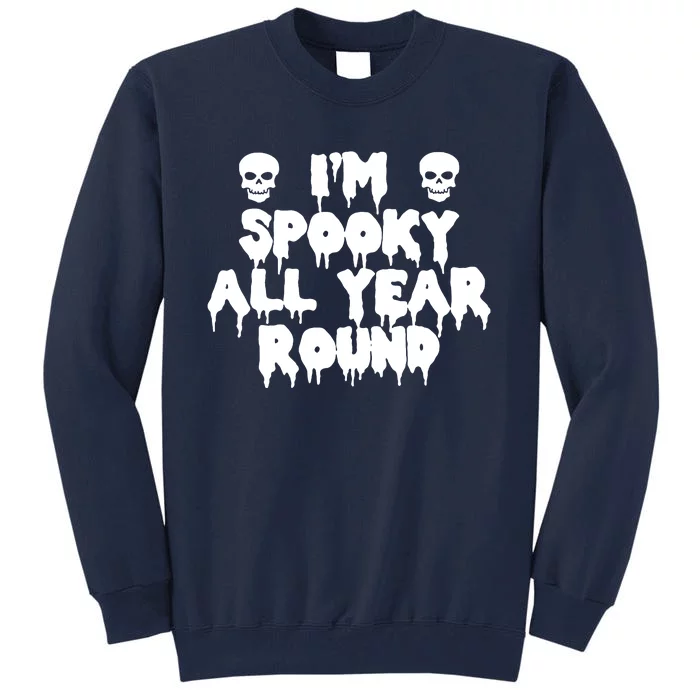 Im Spooky All Year Round Tall Sweatshirt