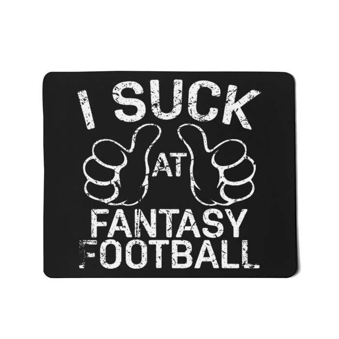 I Suck At Fantasy Football Mousepad