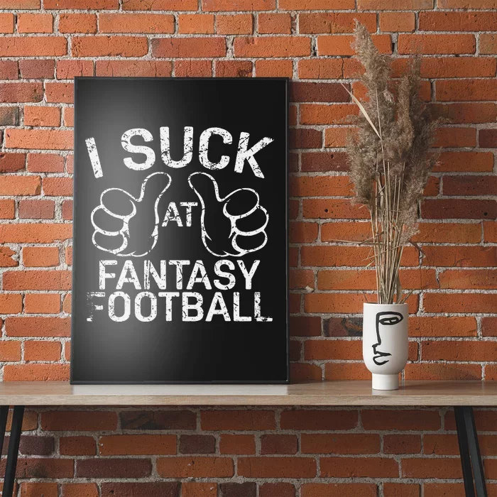 I Suck At Fantasy Football Poster