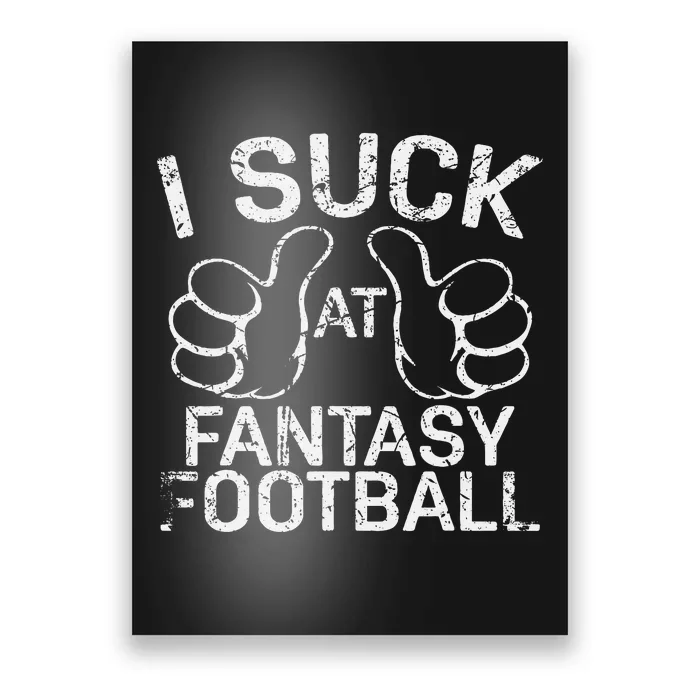 I Suck At Fantasy Football Poster