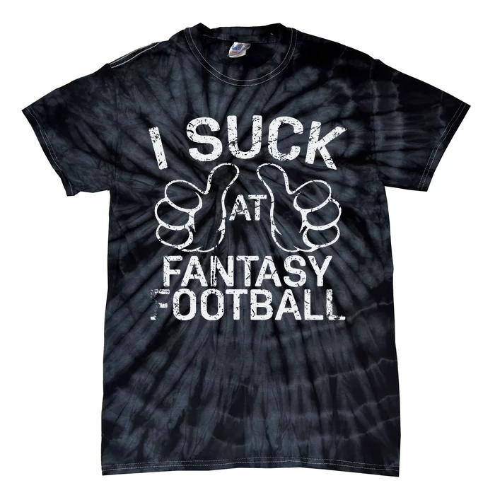 I Suck At Fantasy Football Tie-Dye T-Shirt