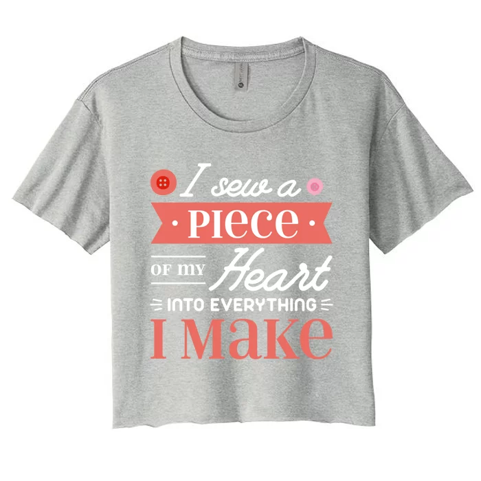 I Sew A Piece Of My Heart Into Everything I Make Quilting Gift Women's Crop Top Tee