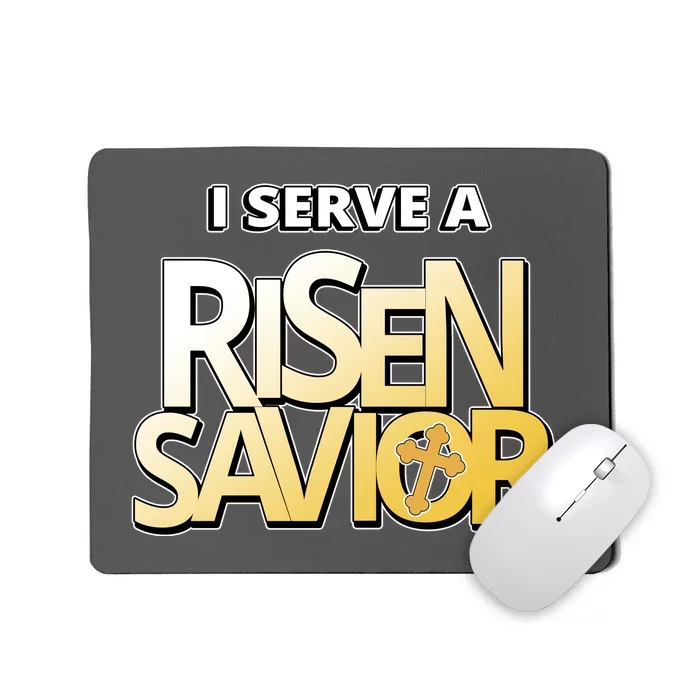 I Serve A Risen Savior Christian Faith Mousepad