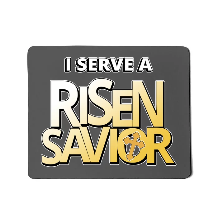 I Serve A Risen Savior Christian Faith Mousepad