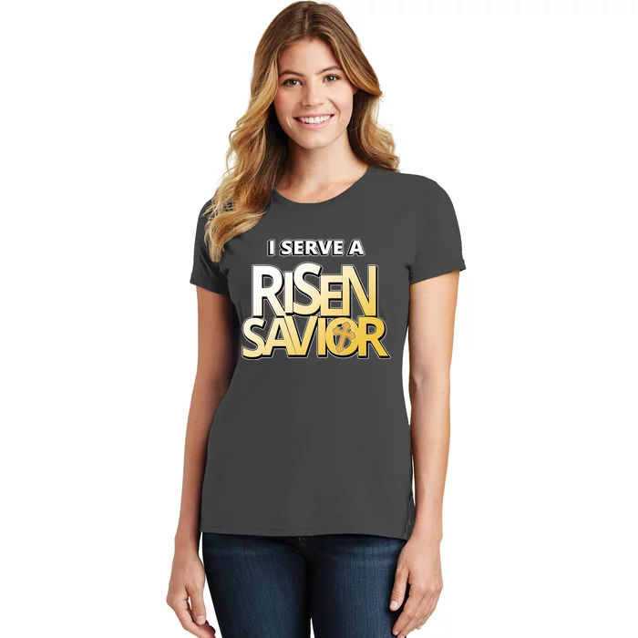 I Serve A Risen Savior Christian Faith Women's T-Shirt