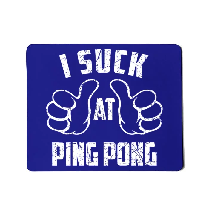 I Suck At Ping Pong Sarcastic Ping Pong Loser Gift Mousepad