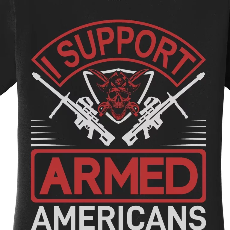 I Support Armed Americans Women's T-Shirt