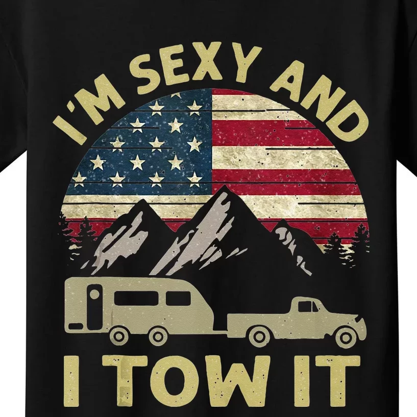 Im Sexy And I Tow It American Flag Caravan Camping American Kids T-Shirt